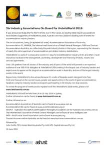 Six Industry Associations On Board for HotelsWorld 2016 It was announced today that for the first time ever in the region, six leading hotel industry associations have become Supporters of HotelsWorld 2016, Australia and