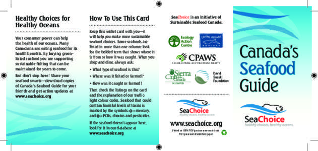 Healthy Choices for Healthy Oceans Your consumer power can help the health of our oceans. Many Canadians are eating seafood for its health benefits. By buying greenlisted seafood you are supporting