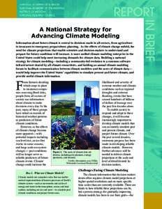 A National Strategy for Advancing Climate Modeling Information about future climate is central to decisions made in all sectors, from agriculture to insurance to emergency preparedness planning. As the effects of climate