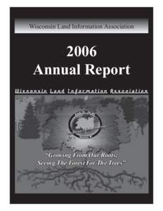 Wisconsin Land Information AssociationAnnual Report  “Growing From Our Roots;