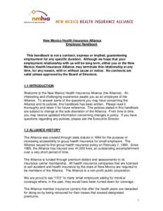 New Mexico Health Insurance Alliance Employee Handbook This handbook is not a contract, express or implied, guaranteeing employment for any specific duration. Although we hope that your employment relationship with us wi