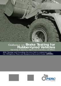 Brake Testing for Rubber-tyred Vehicles Guidance on  Operating in Quarries, Open Cast Coal Sites and Mines