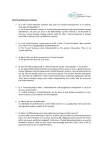 FAQ Trusted Network Initiative 1. Q: Is the Trusted Networks Initiative only open for national users/partners or as well for international stakeholders? A: The Trusted Network Initiative is an internationally oriented co