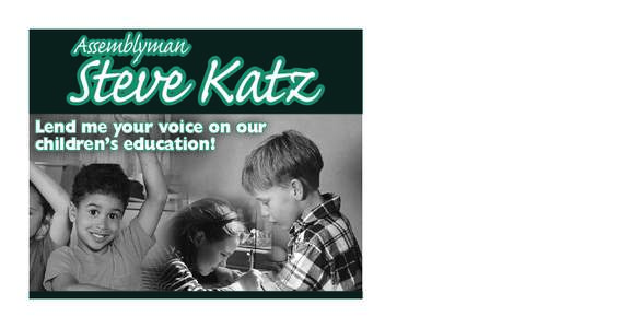 Assemblyman  Steve Katz Lend me your voice on our children’s education!