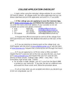 COLLEGE APPLICATION CHECKLIST ____ 1) Apply online using the individual college websites for any school you want to attend. All colleges prefer the online application but you can always download and print the application