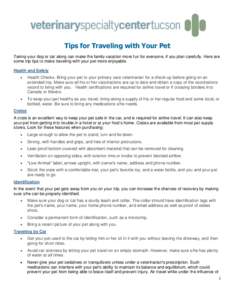 Tips for Traveling with Your Pet Taking your dog or cat along can make the family vacation more fun for everyone, if you plan carefully. Here are some trip tips to make traveling with your pet more enjoyable. Health and 