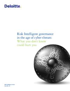 Risk Intelligent governance in the age of cyber threats What you don’t know could hurt you  Risk Intelligence Series