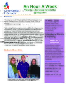 An Hour A Week Volunteer Services Newsletter Spring 2014 “If we had no winter, the spring would not be so pleasant; if we did not sometimes taste adversity, prosperity would not be so