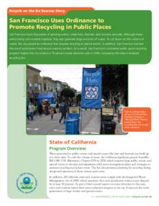 Recycle on the Go Success Story  San Francisco Uses Ordinance to Promote Recycling in Public Places San Francisco hosts thousands of sporting events, street fairs, festivals, and concerts annually. Although these events 