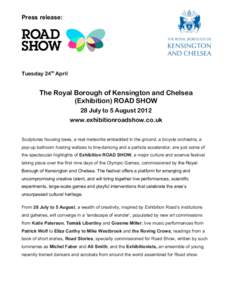 Press release:  Tuesday 24th April The Royal Borough of Kensington and Chelsea (Exhibition) ROAD SHOW