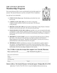 THE LINCOLN MUSEUM  Membership Program The Lincoln Museum offers various membership levels that help support our museum. The Lincoln Museum is a private, non-profit 501(c)3 corporation. Your gift may be tax deductible.