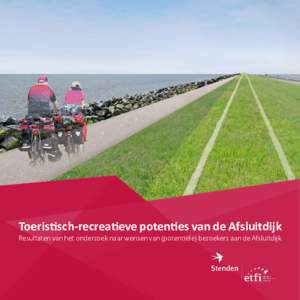 Toeristisch-recreatieve potenties van de Afsluitdijk  Resultaten van het onderzoek naar wensen van (potentiële) bezoekers aan de Afsluitdijk European Tourism Futures Institute