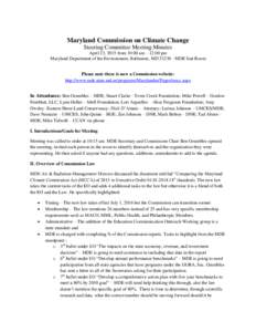 Maryland Commission on Climate Change Steering Committee Meeting Minutes April 23, 2015 from 10:00 am – 12:00 pm Maryland Department of the Environment, Baltimore, MDMDE Stat Room Please note there is now a Co