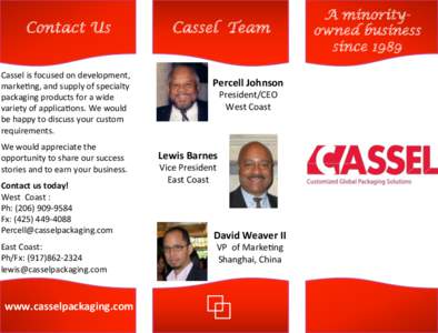 Contact Us Cassel	
  is	
  focused	
  on	
  development,	
   marke5ng,	
  and	
  supply	
   of	
  specialty	
   	
   packaging	
  products	
  for	
  a	
  wide	
  