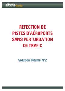 www.bitume.info  Réfection de pistes d’aéroports sans perturbation de trafic