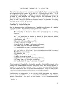 COMPARING FAIR DEALING AND FAIR USE Fair dealing has a long common law history, created by the Judiciary as a way to qualify the monopoly copyright creates on the use of a copyright-protected work. In the twentieth centu