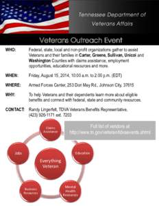 Veterans Outreach Event WHO: Federal, state, local and non-profit organizations gather to assist Veterans and their families in Carter, Greene, Sullivan, Unicoi and Washington Counties with claims assistance, employment