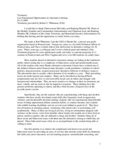 Testimony Lost Educational Opportunities in Alternative Settings[removed]Testimony provided by Robert C. Whitmore, D.Ed. I would like to thank Chairwoman McCarthy and Ranking Member Mr. Platts of the Healthy Families 