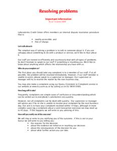 Resolving problems Important information As at 1st June 2009 Laboratories Credit Union offers members an internal dispute resolution procedure that is: