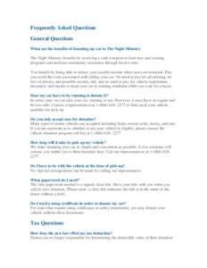 Frequently Asked Questions General Questions What are the benefits of donating my car to The Night Ministry The Night Ministry benefits by receiving a cash donation to fund new and existing programs and increase communit