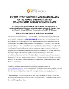THE MET: LIVE IN HD RETURNS WITH FOURTH SEASON OF THE AWARD-WINNING SERIES TO MOVIE THEATERS ACROSS THE UNITED STATES The Metropolitan Opera and NCM Fathom Reach New Agreement to Transmit Nine Opera Performances Includin