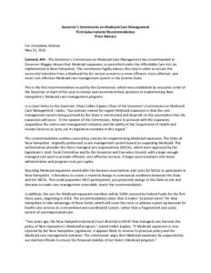 Governor’s Commission on Medicaid Care Management First Gubernatorial Recommendation Press Release For Immediate Release May 31, 2013 Concord, NH – The Governor’s Commission on Medicaid Care Management has recommen