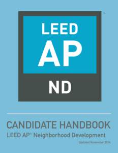 TM  CANDIDATE HANDBOOK LEED AP® Neighborhood Development Updated November 2014