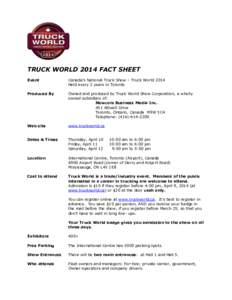 TRUCK WORLD 2014 FACT SHEET Event Canada’s National Truck Show – Truck World 2014 Held every 2 years in Toronto
