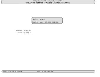 Michigan Department Of Licensing And Regulatory Affairs  TREASURY REPORT - SPECIAL LICENSE ISSUANCE From date: To date: