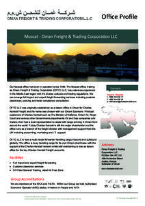 Office Profile Muscat - Oman Freight & Trading Corporation LLC Our Muscat office has been in operation since[removed]The Muscat office, trading as Oman Freight & Trading Corporation (OFTC) LLC, has extensive experience in 