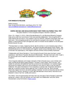 FOR IMMEDIATE RELEASE Media Contacts: Ryan Arnold[removed], Julie Weeks[removed]removed], [removed] SIERRA NEVADA AND BOULEVARD MAKE THEIR THIRD CALIFORNIA TRAIL TRIP The lates