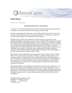 Media Release  Director Change Retirement of Ian Ferrier AM, Chairman 22 October, 2013: The Board of Directors of InvoCare Limited announced today the retirement of Ian Ferrier as Chairman and Director of the Company, ef