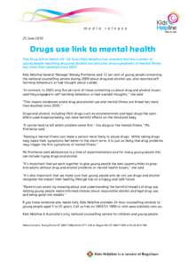 25 JuneDrugs use link to mental health This Drug Action WeekJune) Kids Helpline has revealed that the number of young people reporting drug and alcohol use who also show symptoms of mental illness has mor