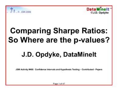 DataMIneIt ©J.D. Opdyke Comparing Sharpe Ratios: So Where are the p-values? J.D. Opdyke, DataMineIt