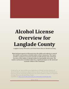 Alcohol License Overview for Langlade County Langlade County, Wisconsin, and United States Data on Alcohol Licensing  Municipal governments in Wisconsin have the ability and authority to control