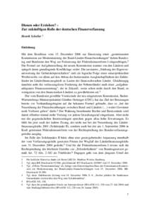 Dienen oder Erziehen? – Zur zukünftigen Rolle der deutschen Finanzverfassung Henrik Scheller 1 Einleitung Mit dem Beschluss vom 15. Dezember 2006 zur Einsetzung einer „gemeinsamen