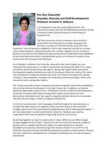 Pro-Vice Chancellor (Equality, Diversity and Staff Development) Professor Lorraine H. DeSouza I am delighted to have been appointed as the Pro-Vice Chancellor (Equality, Diversity and Staff Development) for Brunel Univer