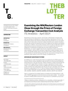 THE BLOTTER | 1 May 2014 | Volume 5 | Issue 4  The Blotter presents ITG’s insights on complex global market structure, technology, and policy issues.