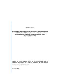 Literature Review An Exploration of the Reasons for the Movement of Unaccompanied and Separated Children from El Salvador, Guatemala and Honduras Before and After the Dramatic Rise in their Arrivals to the United States 