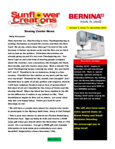 Volume 3, Issue 11, November[removed]Sewing Center News Hello Everyone! Time marches on. Election day is here, Thanksgiving day is coming, Christmas is around the corner, and then the New