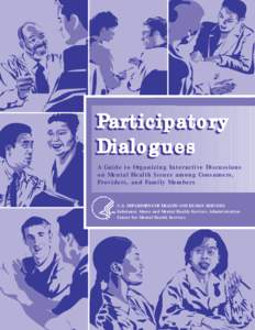 Participatory Dialogues A Guide to Organizing Interactive Discussions on Mental Health Issues among Consumers, Providers, and Family Members