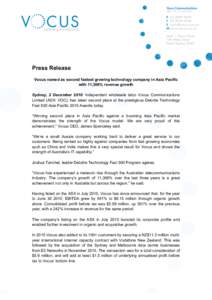 Press Release Vocus named as second fastest growing technology company in Asia Pacific with 11,306% revenue growth Sydney, 2 December 2010: Independent wholesale telco Vocus Communications Limited (ASX: VOC), has taken s