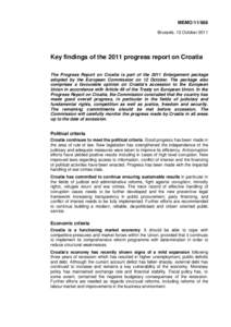 MEMO[removed]Brussels, 12 October 2011 Key findings of the 2011 progress report on Croatia The Progress Report on Croatia is part of the 2011 Enlargement package adopted by the European Commission on 12 October. The packa