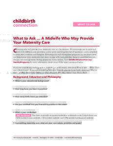 WHAT TO ASK  What to Ask … A Midwife Who May Provide Your Maternity Care  C