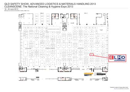 QLD SAFETY SHOW, ADVANCED LOGISTICS & MATERIALS HANDLING 2013 CLEANSCENE: The National Cleaning & Hygiene Expo[removed]June 2013 Brisbane Convention & Exhibition Centre, Halls 1 & 2 HALL2 DEMO 2 7