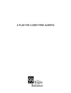 A PLAN FOR A DEBT-FREE ALBERTA  Table of Contents Step 1 - Eliminating the Annual Deficit ........................................  139