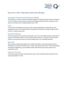 June 10-11, [removed]HQC Board of Directors Meeting Strategy for Patient Oriented Research (SPOR) The board had a cordial and informative meeting with Beth Horsburgh (Associate VP Research-Health, U of S, and VP Research a