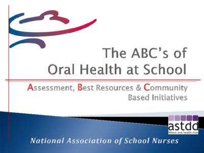 Assessment, Best Resources & Community  Based Initiatives • This webinar will be recorded and archived to the ASTDD website;