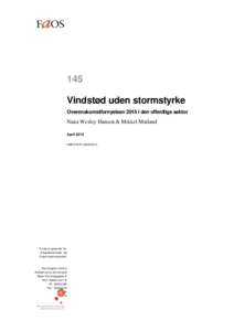 145 Vindstød uden stormstyrke Overenskomstfornyelsen 2015 i den offentlige sektor Nana Wesley Hansen & Mikkel Mailand April 2015