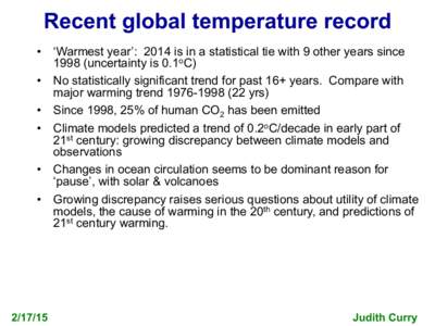 Recent global temperature record •  ‘Warmest year’: 2014 is in a statistical tie with 9 other years sinceuncertainty is 0.1oC) •  No statistically significant trend for past 16+ years. Compare with maj